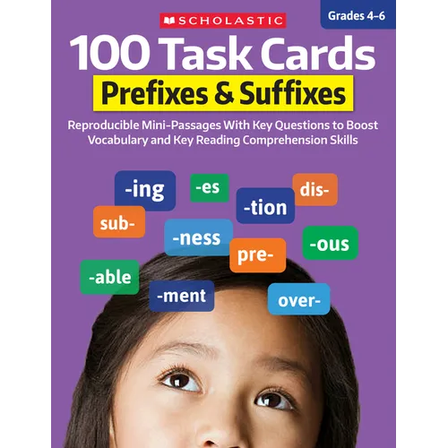 100 Task Cards: Prefixes & Suffixes: Reproducible Mini-Passages with Key Questions to Boost Reading Comprehension Skills