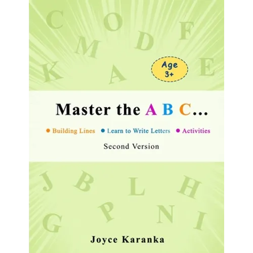 Master the A B C... Second Version: 260 Rows of Practice to Help Your Kid Master the Art of Writing Letters: handwriting practice paper, dot markers f