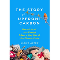 The Story of Upfront Carbon: How a Life of Just Enough Offers a Way Out of the Climate Crisis