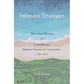 Intimate Strangers: Shin Issei Women and Contemporary Japanese American Community, 1980-2020