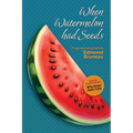 When Watermelon had Seeds