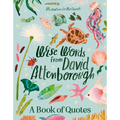 Wise Words from David Attenborough: Smart and Inspiring Life Advice from an Environmental Icon, Beloved Author & the Voice of Natural History Document