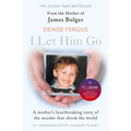 I Let Him Go: The Heartbreaking Book from the Mother of James Bulger