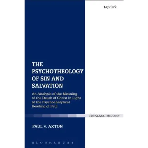 The Psychotheology of Sin and Salvation: An Analysis of the Meaning of the Death of Christ in Light of the Psychoanalytical Reading of Paul - Paperback