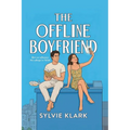 The Offline Boyfriend: She's an influencer. He's allergic to TikTok (An Opposites Attract, Small Town Love Story)