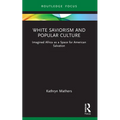 White Saviorism and Popular Culture: Imagined Africa as a Space for American Salvation