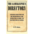 The Gamekeeper's Directory - Containing Instructions for the Preservation of Game, Destruction of Vermin and the Prevention of Poaching. (History of S
