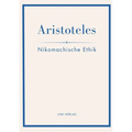 Aristoteles: Nikomachische Ethik. Vollständige Neuausgabe
