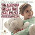 The Squishy Things That Make Me Me! Organs in My Body - Biology 1st Grade Children's Biology Books