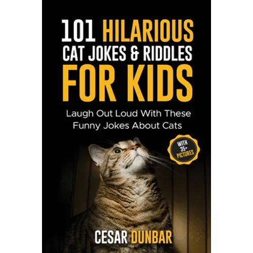 101 Hilarious Cat Jokes & Riddles For Kids: Laugh Out Loud With These Funny Jokes About Cats (WITH 35+ PICTURES)!