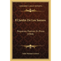 El Jardin De Los Suenos: Pequenos Poemas En Prosa (1904)