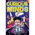 Interesting Stories for Curious Minds: A Collection of Mind-Boggling True Stories About History, Science, Pop Culture and Just About Everything In Bet