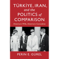 Türkiye, Iran, and the Politics of Comparison