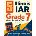 5 Illinois IAR Grade 7 Math Practice Tests: Proven Practice for Top Scores with Detailed Explanations