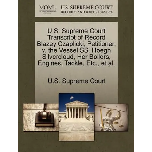 U.S. Supreme Court Transcript of Record Blazey Czaplicki, Petitioner, V. the Vessel SS. Hoegh Silvercloud, Her Boilers, Engines, Tackle, Etc., et al.