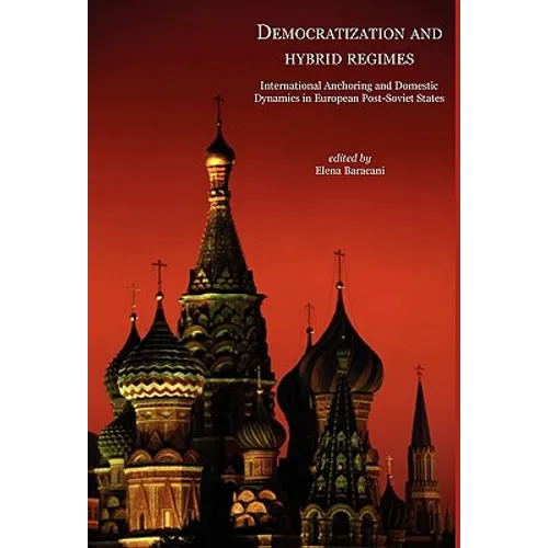Democratisation and Hybrid Regimes. International Anchoring and Domestic Dynamics in European Post-Soviet States