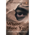 Where Were You?: A Profile of Modern Slavery