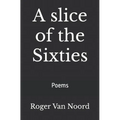 A slice of the Sixties: Poems