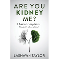 Are You Kidney Me?: I Had A Transplant.. They Didn't Tell Me All This!