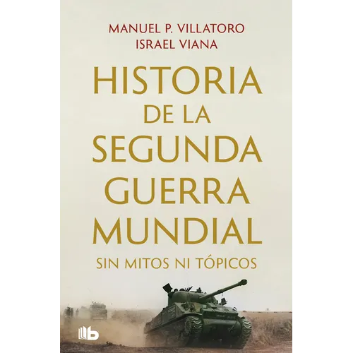 Historia de la Segunda Guerra Mundial Sin Mitos Ni Tópicos / History of World War II Without Myths