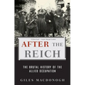 After the Reich: The Brutal History of the Allied Occupation