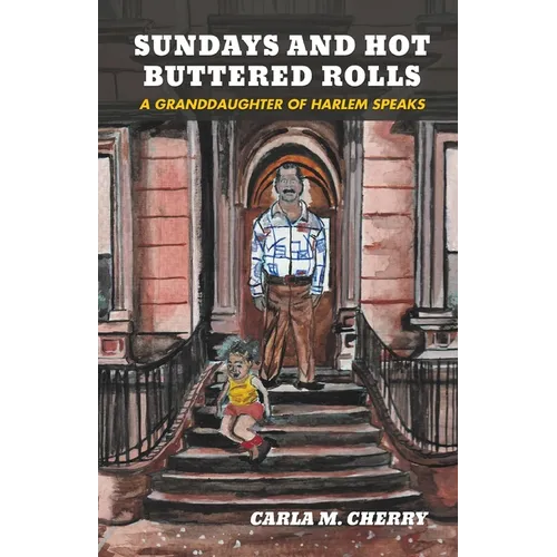 Sundays and Hot Buttered Rolls: A Granddaughter of Harlem Speaks