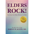 Elders Rock!: Don't Just Get Older: Become An Elder