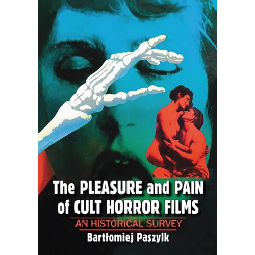The Pleasure and Pain of Cult Horror Films: An Historical Survey