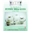 The Big Book of Fenton Milk Glass: 1940-1985