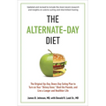 The Alternate-Day Diet Revised: The Original Up-Day, Down-Day Eating Plan to Turn on Your Skinny Gene, Shed the Pounds, and Live a Longer and Healthie