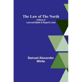 The Law of the North; A Story of Love and Battle in Rupert's Land
