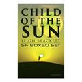 Child of the Sun: Leigh Brackett SF Boxed Set (Illustrated): Black Amazon of Mars, Child of the Sun, Citadel of Lost Ships, Enchantress of Venus, Outp