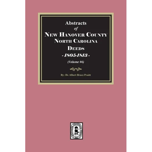 New Hanover County, North Carolina Deeds, 1805-1813. (Volume #6)