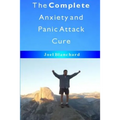 The Complete Anxiety and Panic Attack Cure