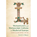 Monasticism and Manuscript Culture in Medieval Europe: Studies in Cluniac History, C. 900-1200