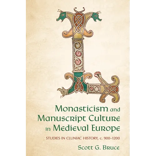 Monasticism and Manuscript Culture in Medieval Europe: Studies in Cluniac History, C. 900-1200
