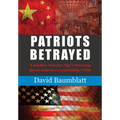 Patriot's Betrayed: A Soldier, Scholar, Spy's Warning about America´s Leadership Crisis
