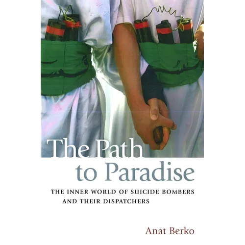 The Path to Paradise: The Inner World of Suicide Bombers and Their Dispatchers