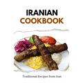 Iranian Cookbook: Traditional Recipes from Iran
