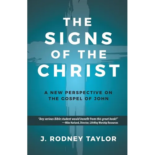 The Signs of the Christ: A New Perspective on the Gospel of John (Textbook)