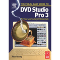 Focal Easy Guide to DVD Studio Pro 3: For New Users and Professionals
