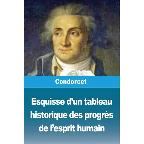 Esquisse d'un tableau historique des progrès de l'esprit humain - Paperback