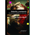 Violación y resistencia: Cómo comprender las complejidades de la violación sexual