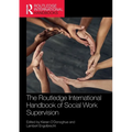 The Routledge International Handbook of Social Work Supervision