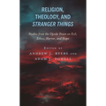 Religion, Theology, and Stranger Things: Studies from the Upside Down on Evil, Ethics, Horror, and Hope