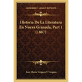 Historia De La Literatura En Nueva Granada, Part 1 (1867)