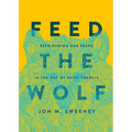 Feed the Wolf: Befriending Our Fears in the Way of Saint Francis