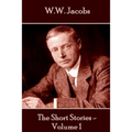W.W. Jacobs - The Short Stories - Volume 1