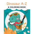 Dinosaur A-Z & Coloring Book: "Preschool Practice Handwriting. Learning and Trace Lettering Alphabet A-Z with Dinosaurs and Dinosaurs Coloring. A Fu
