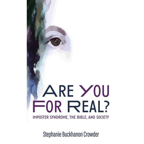 Are You for Real?: Imposter Syndrome, the Bible, and Society